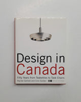 Design in Canada Since 1945: Fifty Years from Teakettles to Task Chairs by Rachel Gotlieb & Cora Golden hardcover book