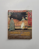 Morrice and Lyman in the Company of Matisse Essays by Lucie Dorais, Richard Foisy, Francois-Marc Gagnon, Marc Gauthier, Michele Grandbois & John O'Brian hardcover book