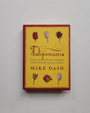 Tulipomania: The Story of the World's Most Coveted Flower and the Extraordinary Passions It Aroused by Mike Dash hardcover book
