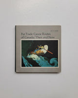 Fur Trade Canoe Routes of Canada / Then and Now by Eric W. Morse hardcover book 