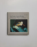 Fur Trade Canoe Routes of Canada / Then and Now by Eric W. Morse hardcover book 