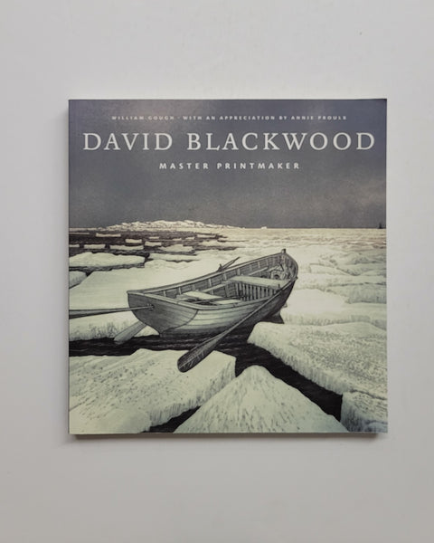 David Blackwood Master Printmaker by William Gough & Annie Proulx paperback book SIGNED