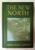 CAMERON, Agnes Deans [1863-1912]. The New North Being Some Account of a Woman’s Journey through Canada to the Arctic