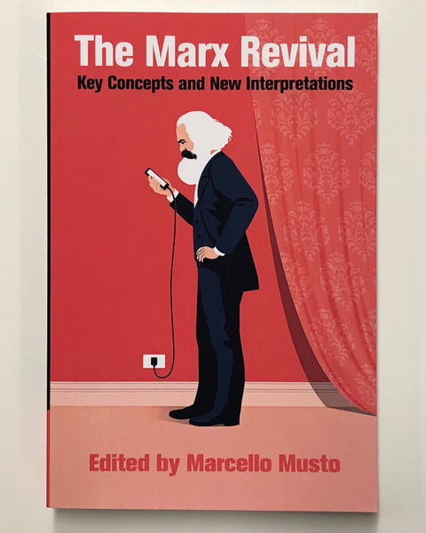 The Marx Revival: Key Concepts and New Interpretations Edited By Marcello Musto