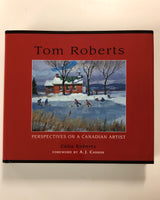 Tom Roberts Tom Roberts: Perspectives on a Canadian Artist By Celia Roberts & A.J. Casson