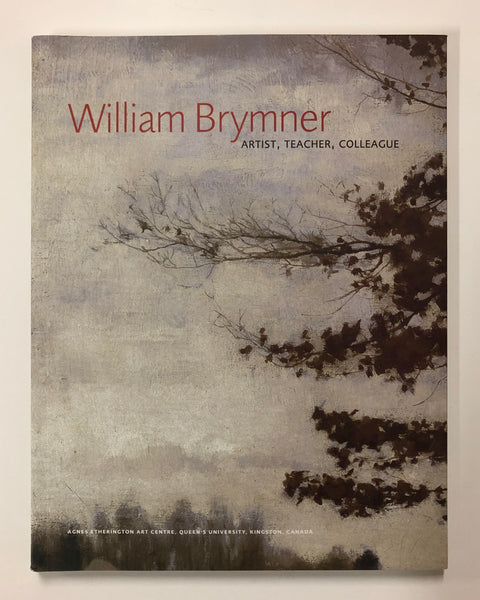 William Brymner: Artist, Teacher Colleague by Alicia Boutilier and Paul Marechal