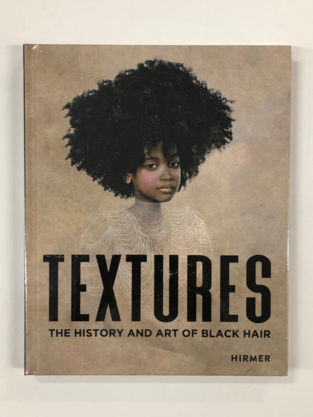Textures: The History and Art of Black Hair Edited by Tameka Ellington and Joseph L. Underwood