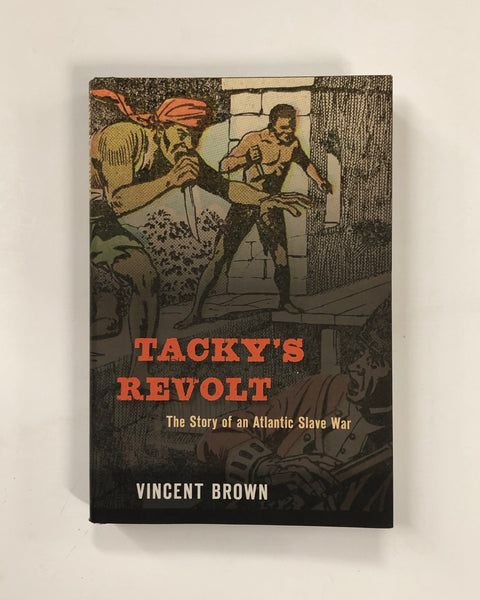 Tacky's Revolt: The Story of an Atlantic Slave War by Vincent Brown Hardcover Book