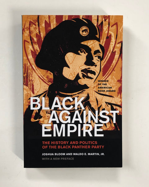 Black Against Empire: The History and Politics of the Black Panther Party by Joshua Bloom and Waldo E. Martin, Jr. Paperback Book
