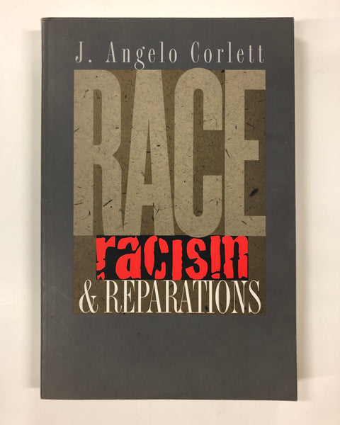 Race, Racism and Reparations by J. Angelo Corlett / SOFTCOVER