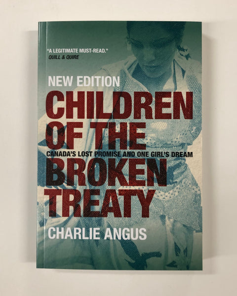 Children of the Broken Treaty: Canada's Lost Promise and One Girl's Dream by Charlie Angus / SOFTCOVER
