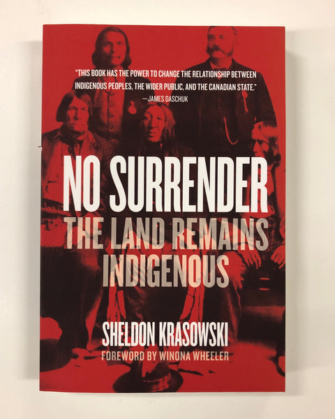 No Surrender: The Land Remains Indigenous By Sheldon Krasowski / SOFTCOVER