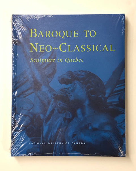 Baroque to Neo-Classical: Sculpture in Quebec by Rene Villeneuve Paperback Book