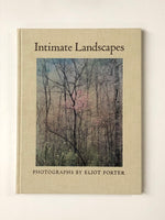 Intimate Landscapes: Photographs by Eliot Porter With an Afterword by Weston J. Naef Hardcover Book