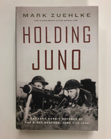 Holding Juno: Canada's Heroic Defence of the D-Day Beaches, June 7-12, 1944 by Mark Zuehlke