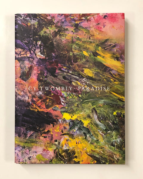 Cy Twombly: Paradise by Julie Sylvester and Philip Larratt-Smith Hardcover book