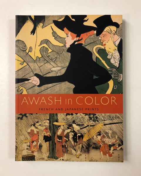 Awash in Color: French and Japanese Prints by Chelsea Foxwell and Anne Leonard paperback book