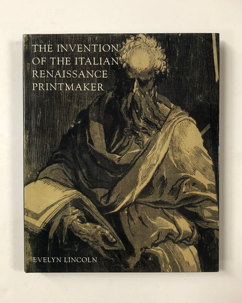 The Invention of the Renaissance Printmaker by Evelyn Lincoln hardcover book