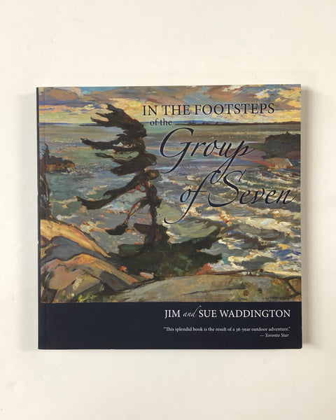 In The Footsteps of the Group of Seven by Jim & Sue Waddington paperback book