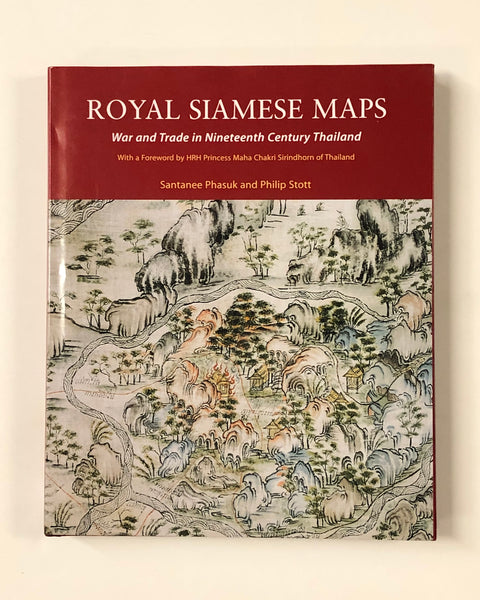 Royal Siamese Maps: War and Trade in Nineteenth Century Thailand by Santanee Phasuk and Philip Stott harcover book