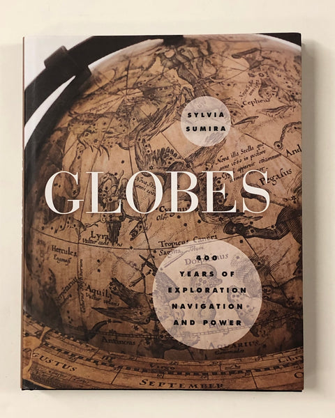Globes: 400 Years of Exploration, Navigation, and Power by Sylvia Sumira hardcover book