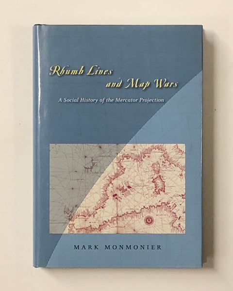 Rhumb Lines and Map Wars: A Social History of the Mercator Projection by Mark Monmonier hardcover book