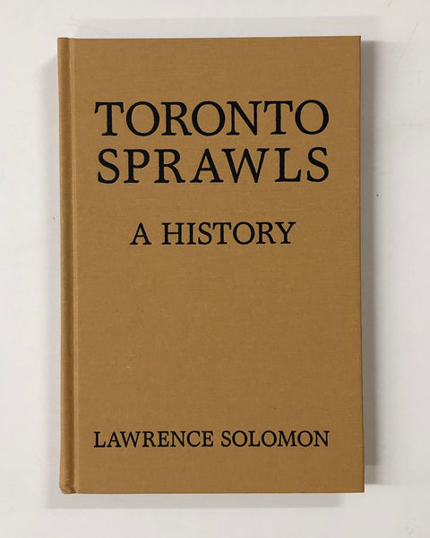 Toronto Sprawls: A History by Lawrence Solomon hardcover book