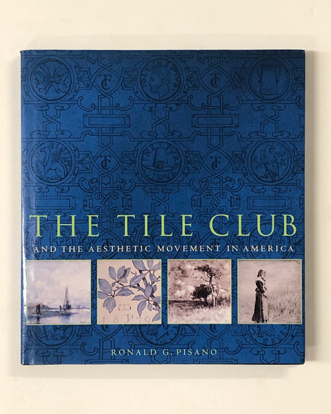 The Tile Club and The Aesthetic Movement in America By Ronald G. Pisano hardcover book
