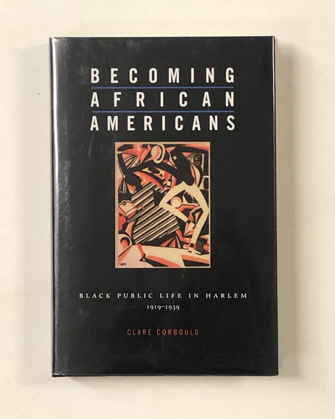 Becoming African Americans: Black Public Life in Harlem 1919-1939 by Clare Corbould  hardcover book