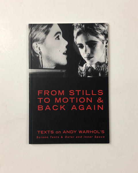  From Stills To Motions & Back Again: Texts on Andy Warhol's Screen Tests & Outer and Inner Space paperback book