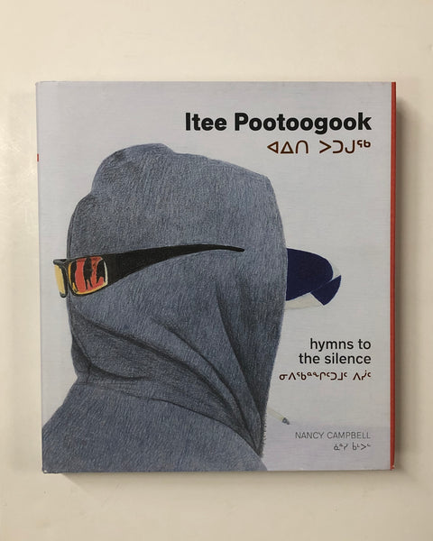 Itee Pootoogook: Hymes to the Silence by Nancy Campbell hardcover book