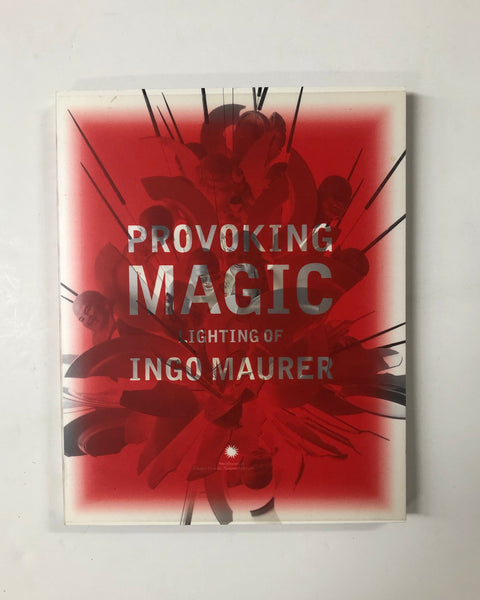 Provoking Magic: Lighting of Ingo Maurer by Kim Hastriter, Julie V. Iovine, Claude Maurer & Ingo Maurer paperback book