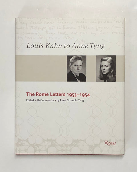 Louis Kahn to Anne Tyng: the Rome Letters 1953-1954 Edited with Commentary by Anne Griswold Tyng hardcover book