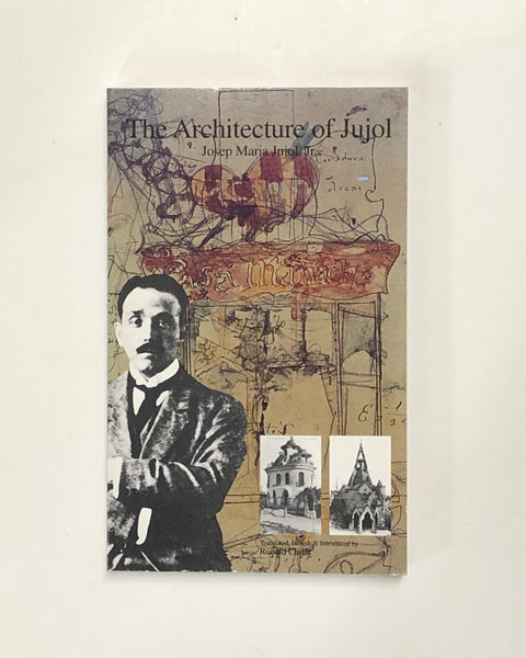 Jujol The Architecture of Jujol by Josep Maria Jujol, Jr. | D & E LAKE LTD ...