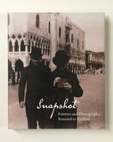Snapshot: Painters and Photography, Bonnard to Vuillard Edited by Elisabeth W. Easton hardcover book