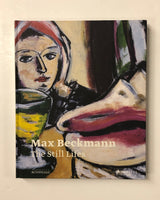Max Beckamnn: The Still Lifes by Karin Schick & Hubertus Gassner hardcover book