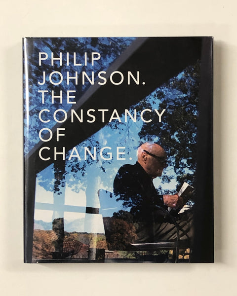 Philip Johnson: The Constancy of Change by Emmanuel Petit hardcover book
