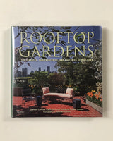 Rooftop Gardens: The Terraces, Conservatories, and Balconies of New York by Denise LeFrak Calicchio and Roberta Model Amon hardcover book