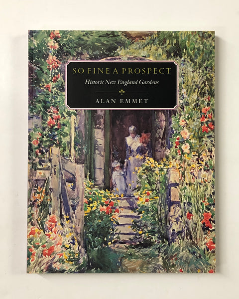 So Fine A Prospect: Historic New England Gardens by Alan Emmet paperback book