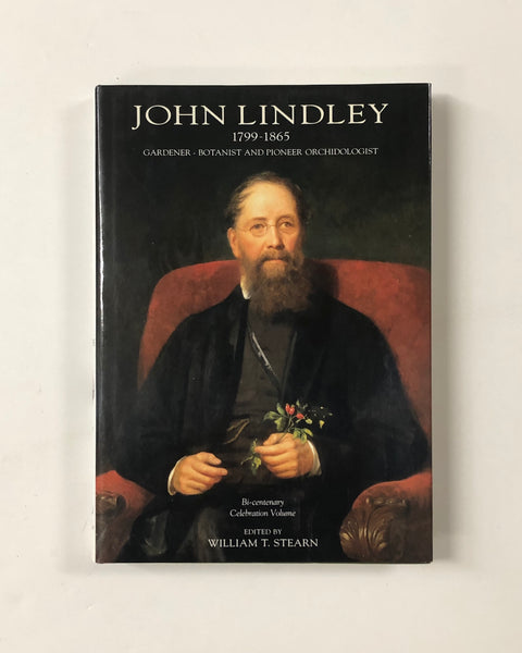 John Lindley 1799-1865 Gardener, Botanist and Pioneer Orchidologist by William T. Stearn hardcover book