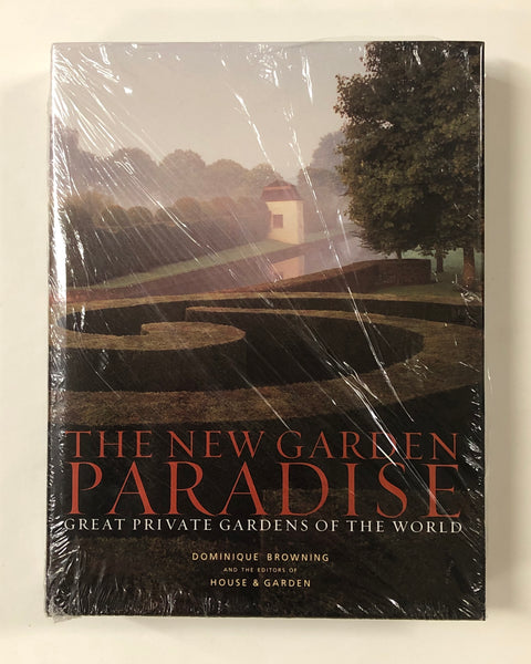 The New Garden Paradise: Great Private Gardens Of The World by Dominique Browning & the Editors of House and Garden