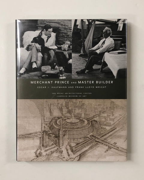 Merchant Prince and Master Builder: Edgar J. Kaufmann and Frank Lloyd Wright by Richard L. Cleary and Dennis McFadden hardcover book