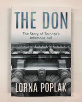 The Don: The Story of Toronto's Infamous Jail by Lorna Poplak / Dundurn Press / Softcover