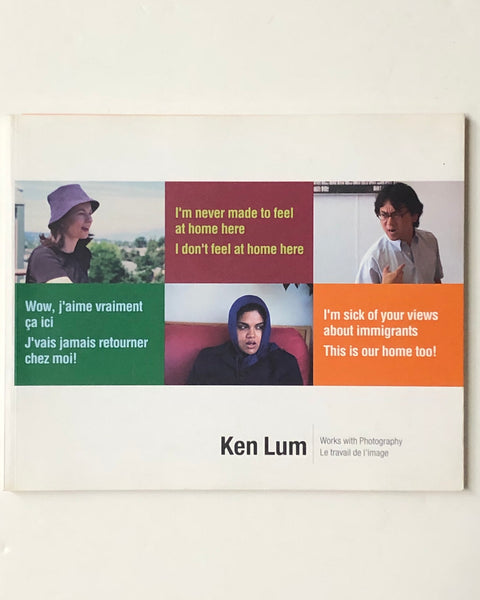 Ken Lum: Works with Photography / Le Travail de l'image Edited by Kitty Scott and Martha Hanna paperback book
