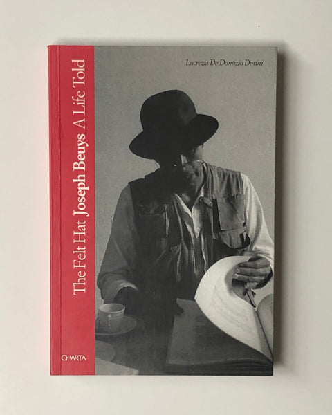 Joseph Beuys: The Felt Hat A Life Told by Lucrezia De Domizio Durini paperback book