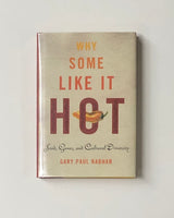 Why Some Like It Hot: Food, Genes, and Cultural Diversity by Gary Paul Nabhan hardcover book