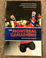 The Montreal Canadiens: Rethinking A Legend Edited by Nicolas Moreau, Audrey Laurin-Lamothe & Marie-Pier Rivest paperback book
