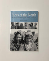 Faces of the North: The Ethnographic Photography of John Honigmann by Bryan Cummins paperback book