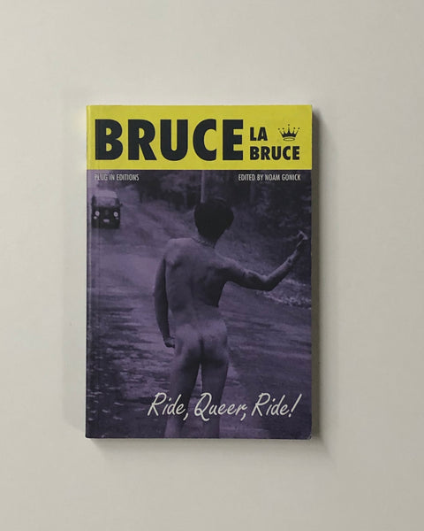 Bruce La Bruce: Ride, Queer, Ride! Edited by Noam Gonick paperback book