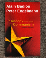 Philosophy and The Idea of Communism Alain Badiou in conversation with Peter Engelmann softcover book
